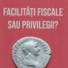 Facilitati fiscale sau privilegii? | Autor: Mircea-Florin Cricovean