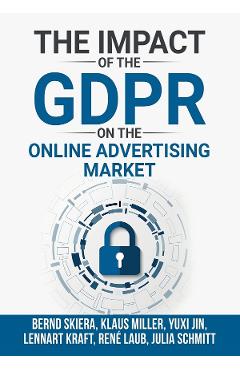 The Impact of the General Data Protection Regulation (GDPR) on the Online Advertising Market | Autor: Bernd Skiera